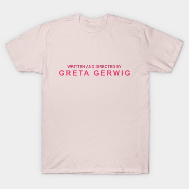 WRITTEN AND DIRECTED BY GRETA GERWIG T-Shirt by remerasnerds